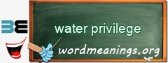 WordMeaning blackboard for water privilege